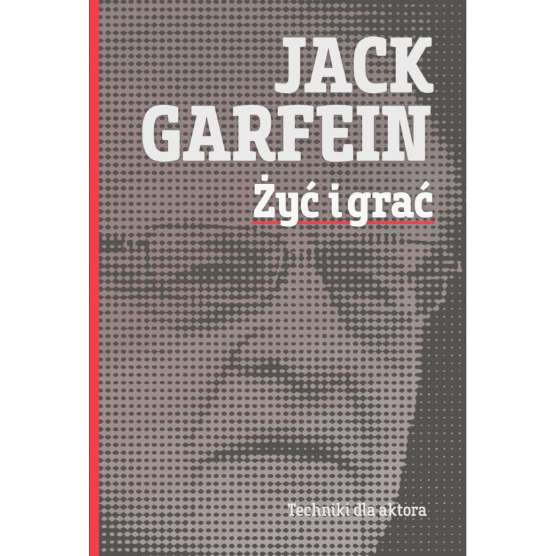 Żyć i grać. Techniki dla aktora