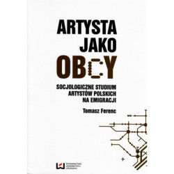 Artysta jako obcy. Socjologiczne studium artystów polskich na emigracji