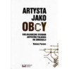 Artysta jako obcy. Socjologiczne studium artystów polskich na emigracji