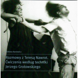 Rozmowy z Teresą Nawrot. Ćwiczenia według techniki Jerzego Grotowskiego
