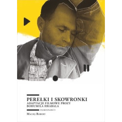 Perełki i Skowronki. Adaptacje filmowe prozy Bohumila Hrabala