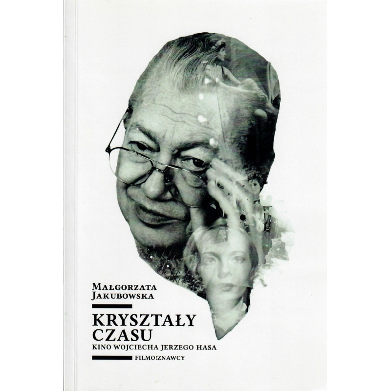 Kryształy czasu. Kino Wojciecha Jerzego Hasa