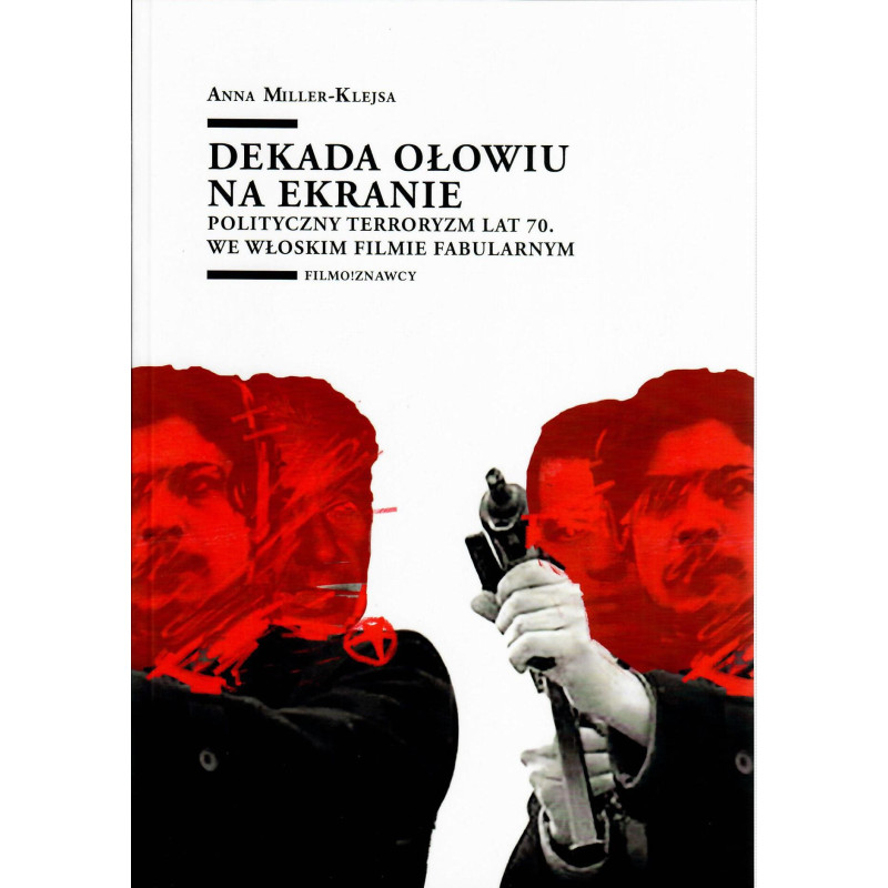 Dekada ołowiu na ekranie. Polityczny terroryzm lat 70. we włoskim filmie fabularnym