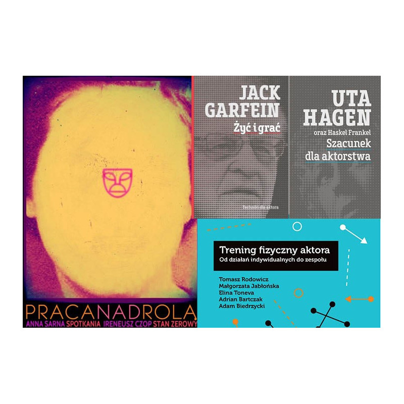 Praca nad rolą + Żyć i grać + Szacunek dla aktorstwa + Trening fizyczny aktora