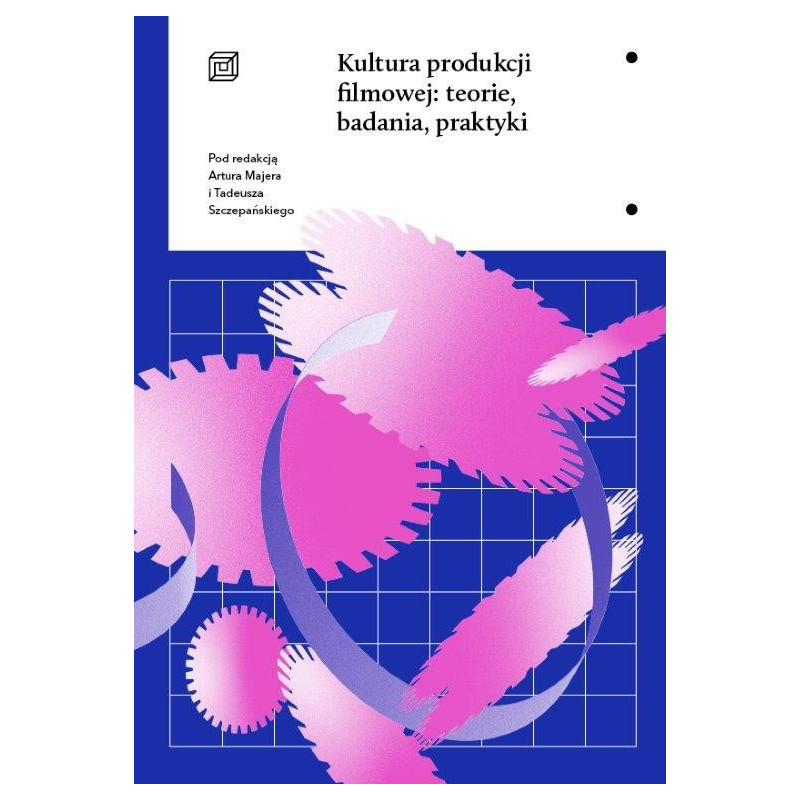 Kultura produkcji filmowej: teorie, badania, praktyki