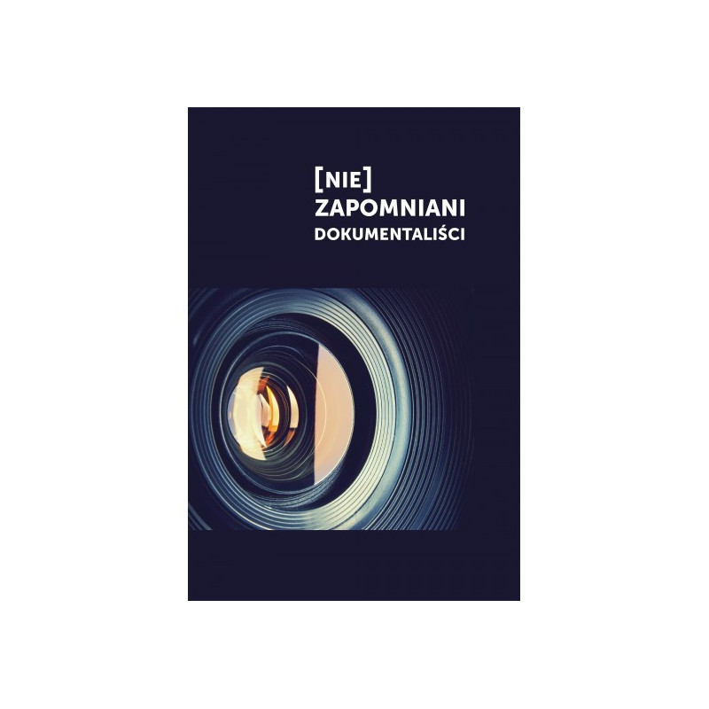 [Nie]zapomniani dokumentaliści Redakcja: Katarzyna Mąka-Malatyńska, Jolanta Lemann-Zajiček (mobi)