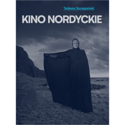 Kino nordyckie. Pierwsze stulecie     Tadeusz Szczepański