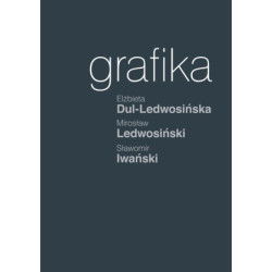 Grafika /  Elżbieta Dul-Ledwosińska, Mirosław Ledwosiński, Sławomir Iwański