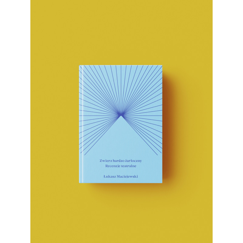 Łukasz Maciejewski, Zwierz bardzo żarłoczny. Recenzje teatralne